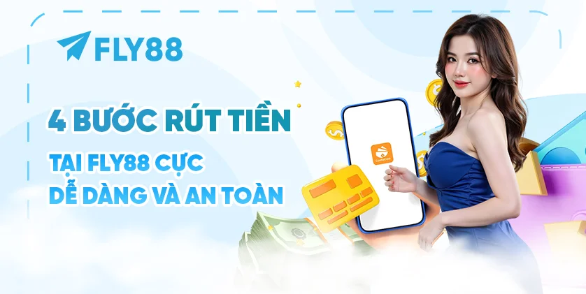 4 bước rút tiền tại FLY88 cực dễ dàng và an toàn