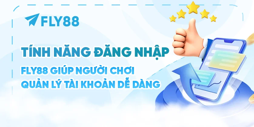 Tính năng đăng nhập Fly88 giúp người chơi quản lý tài khoản dễ dàng