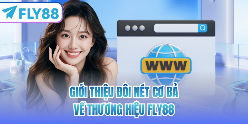 Giới thiệu đôi nét cơ bản về thương hiệu FLY88