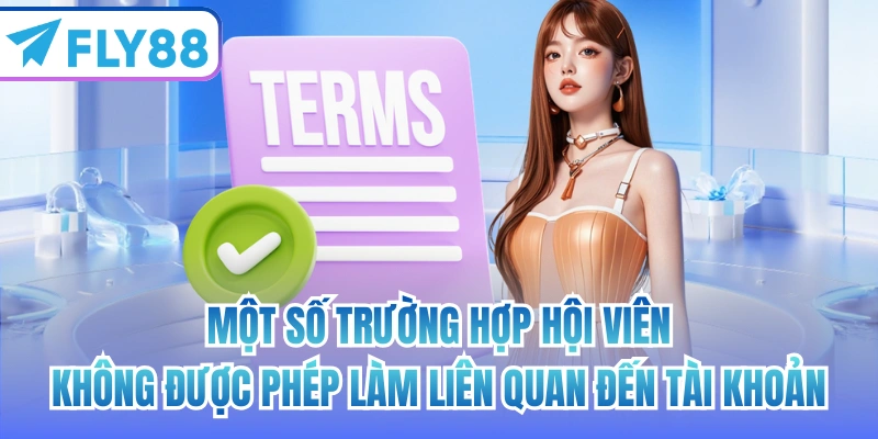 Một số trường hợp hội viên không được phép làm liên quan đến tài khoản