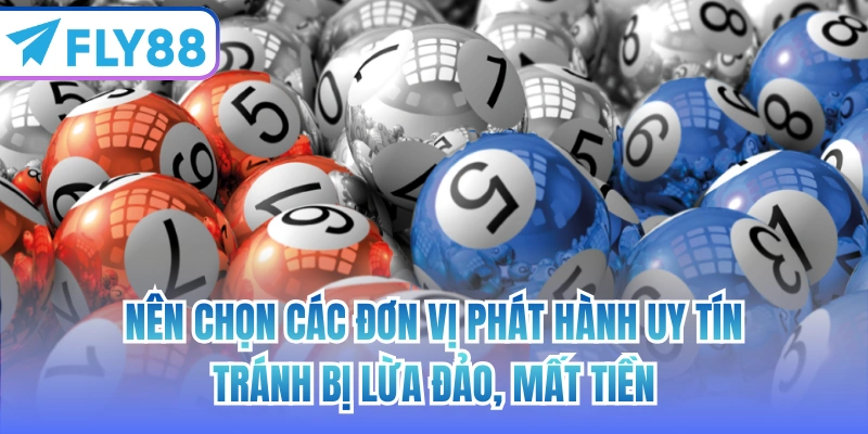 Nên chọn các đơn vị phát hành uy tín, tránh bị lừa đảo, mất tiền