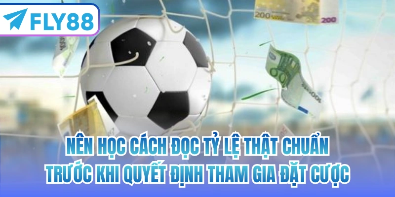 Nên học cách đọc tỷ lệ thật chuẩn trước khi quyết định tham gia đặt cược