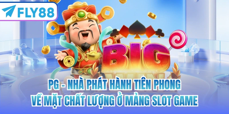 PG - nhà phát hành tiên phong về mặt chất lượng ở mảng Slot Game