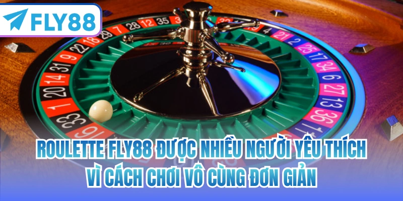 Roulette FLY88 được nhiều người yêu thích vì cách chơi vô cùng đơn giản