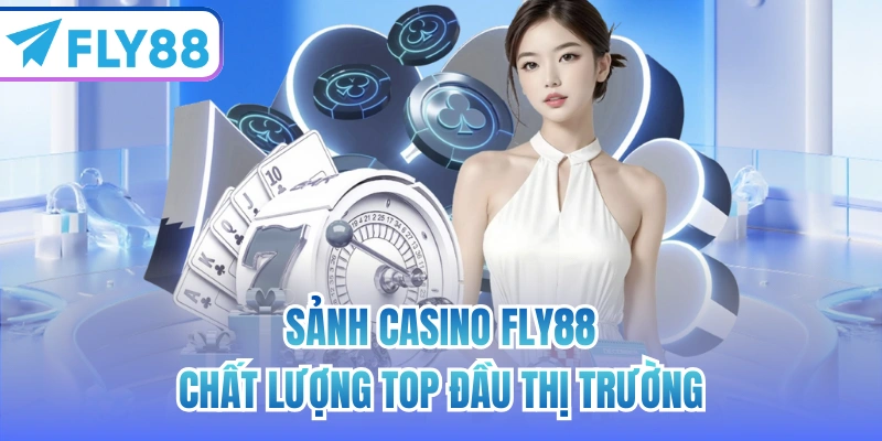 Sảnh Casino FLY88 chất lượng top đầu thị trường