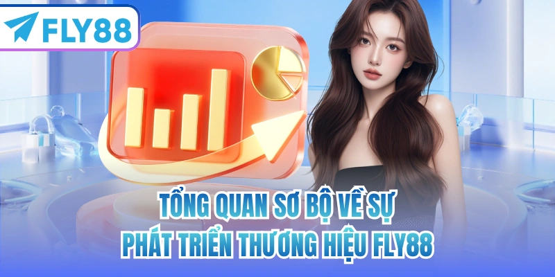 Tổng quan sơ bộ về sự phát triển thương hiệu FLY88